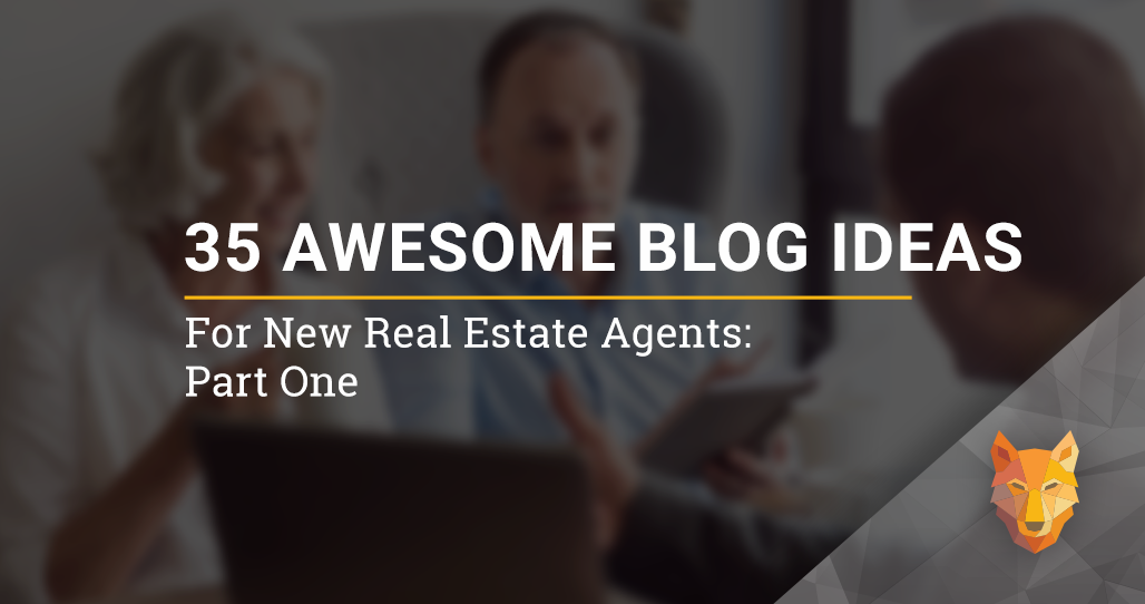 wolfnet 35 awesome blog ideas for new agents pt1
